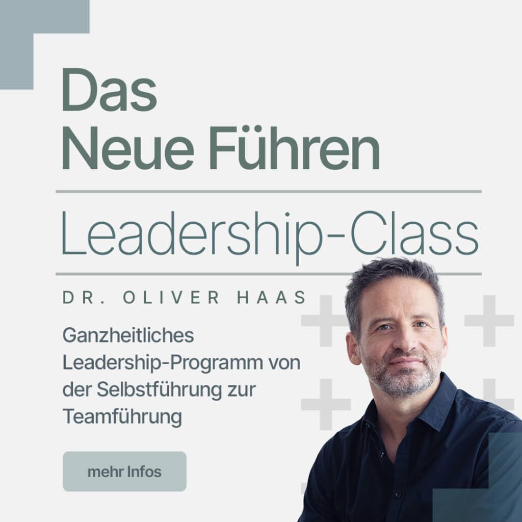 Seminar Das Neue Führen Leadership-Class von Dr. Oliver Haas. Ganzheitliches Leadership-Programm von der Selbstführung zur Teamführung